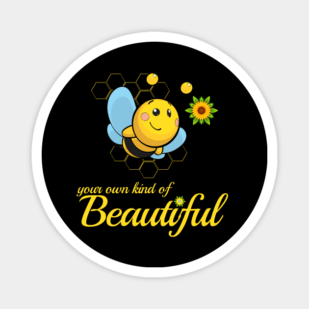 Be(e) Your Own Kind Of Beautiful Magnet by ArtisticFloetry